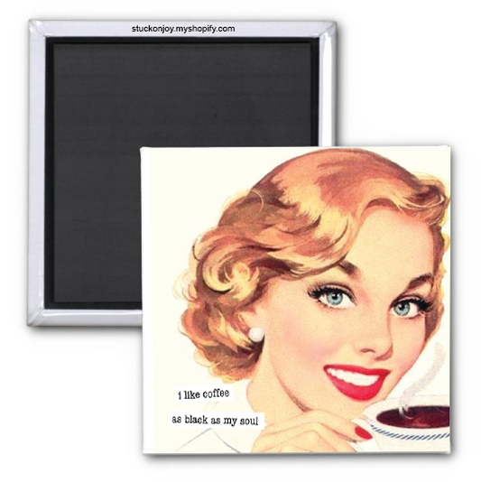 I LIKE COFFEE...AS BLACK AS MY SOUL, 2x2 MAGNET