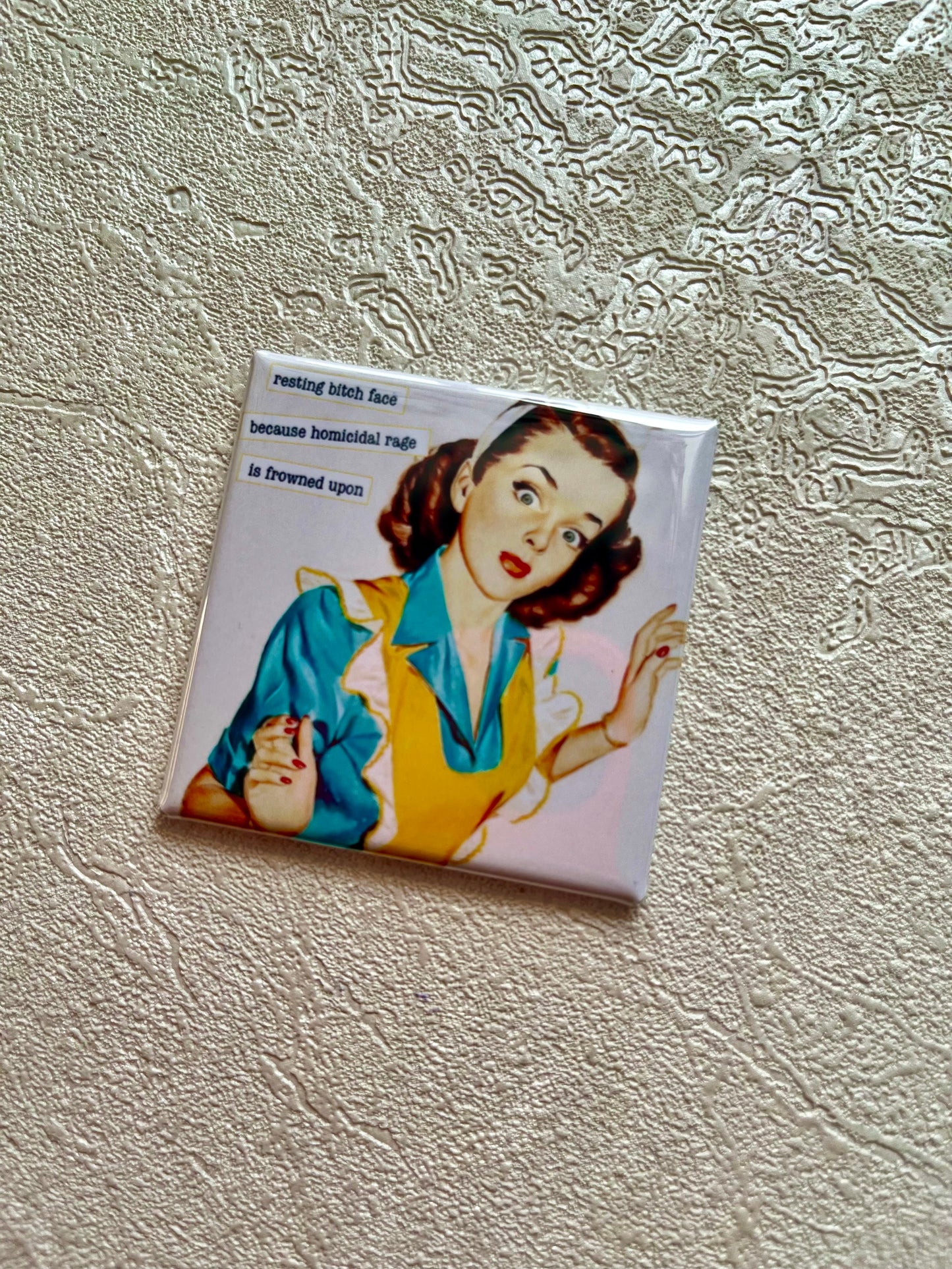 RESTING BITCH FACE...BECAUSE HOMICIDAL RAGE IS FROWNED UPON, 2x2 MAGNET