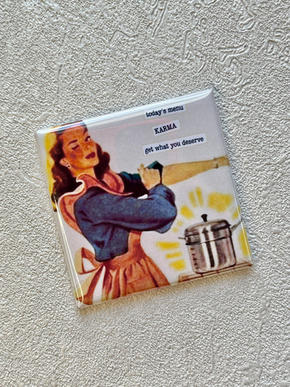 TODAY'S MENU - KARMA - GET WHAT YOU DESERVE 2x2 SQUARE MAGNET