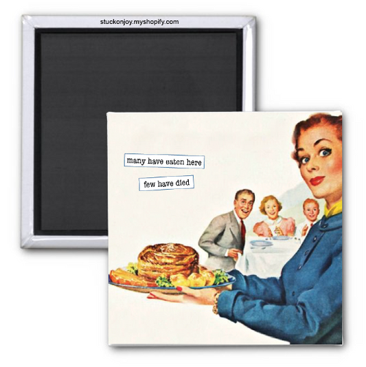 MANY HAVE EATEN HERE...FEW HAVE DIED, FUNNY 2x2 MAGNET