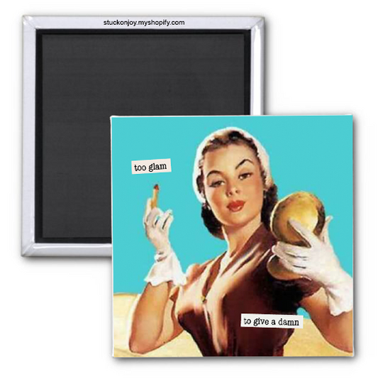 TOO GLAM TO GIVE A DAMN, 2X2 SQUARE MAGNET