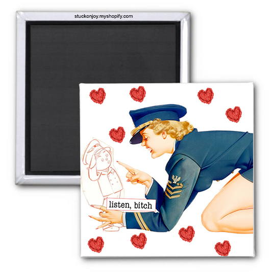 LISTEN, BITCH, FUNNY 2x2 MAGNET