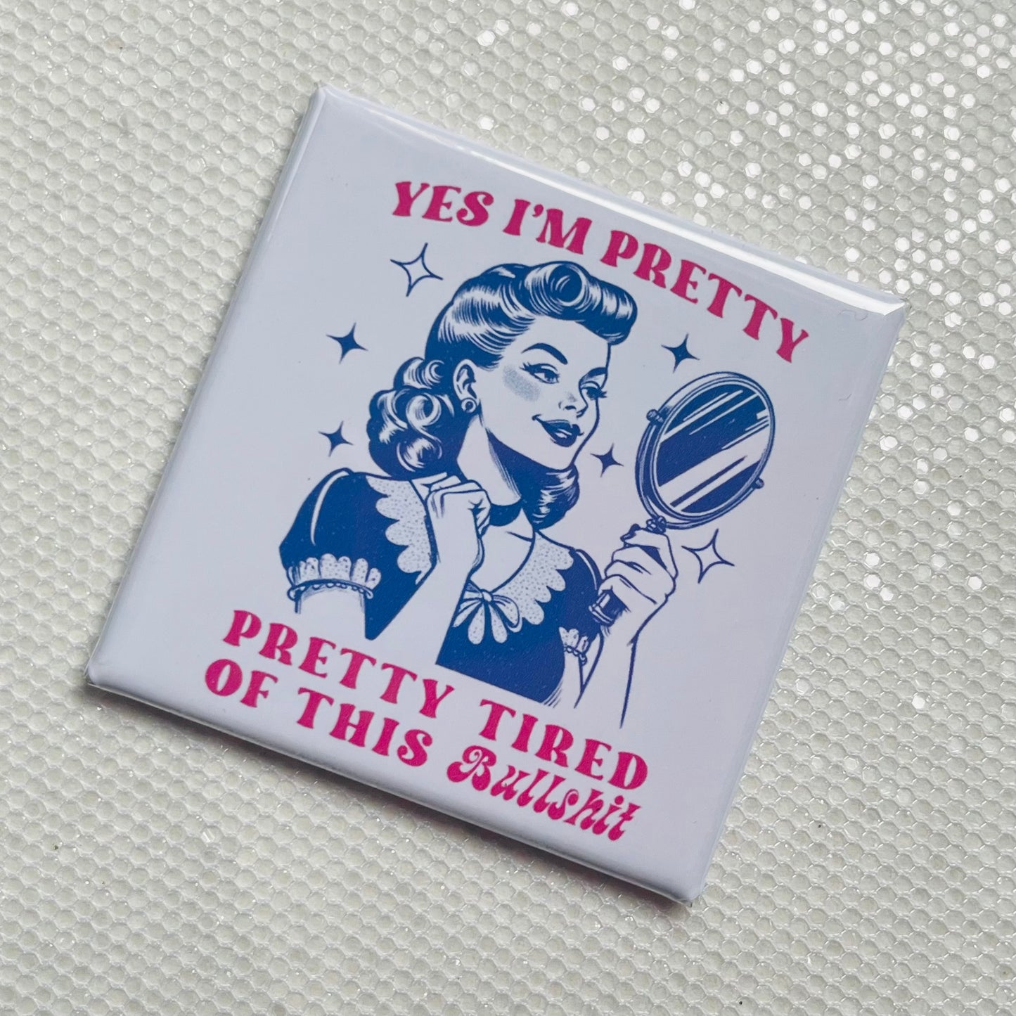 PRETTY TIRED OF THIS BULLSH!T FUNNY 2"x2" MAGNET