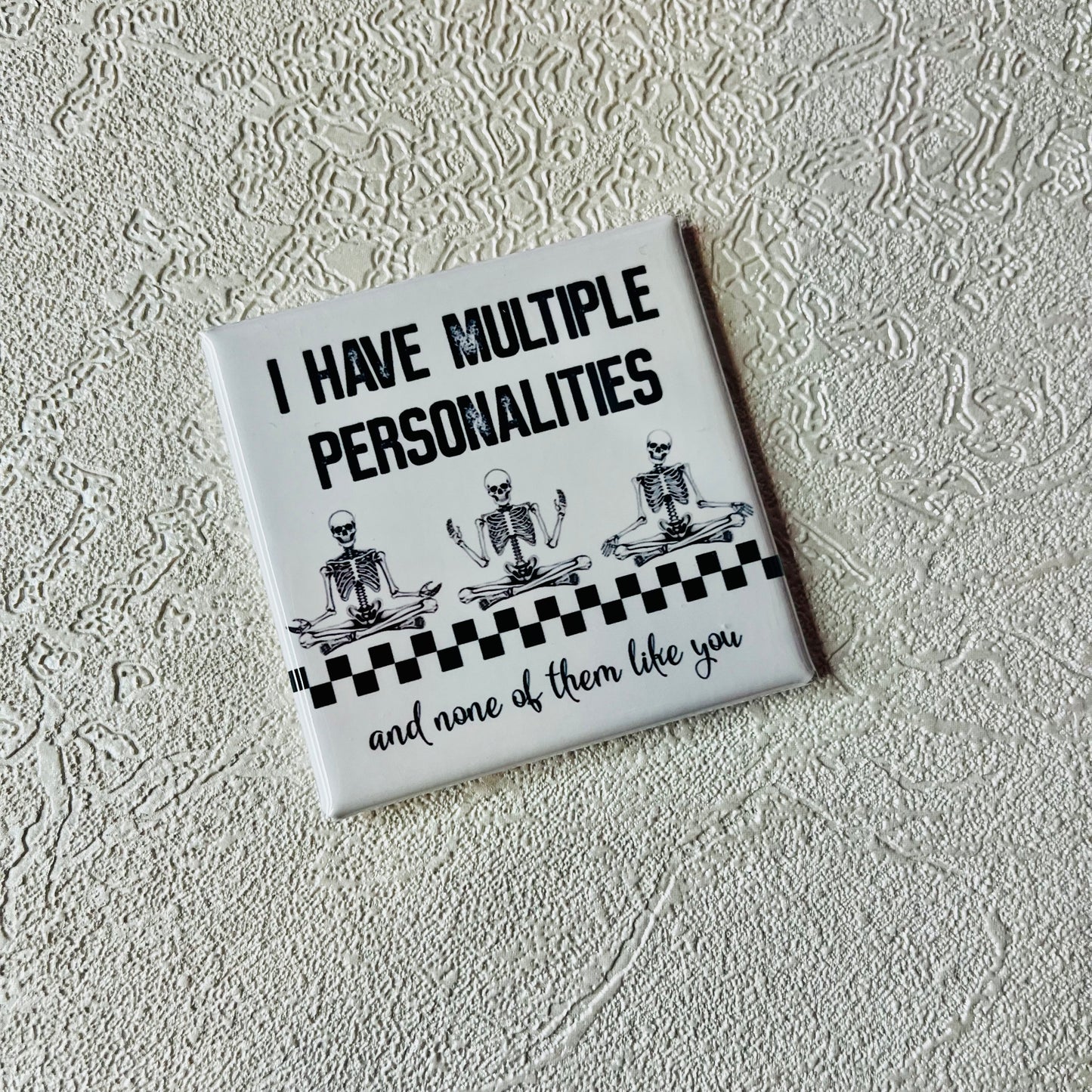 I HAVE MULTIPLE PERSONALITIES 2x2 MAGNET