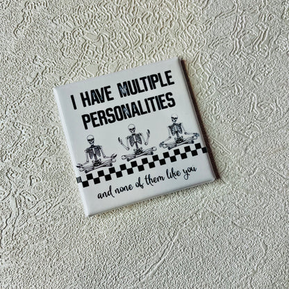I HAVE MULTIPLE PERSONALITIES 2x2 MAGNET