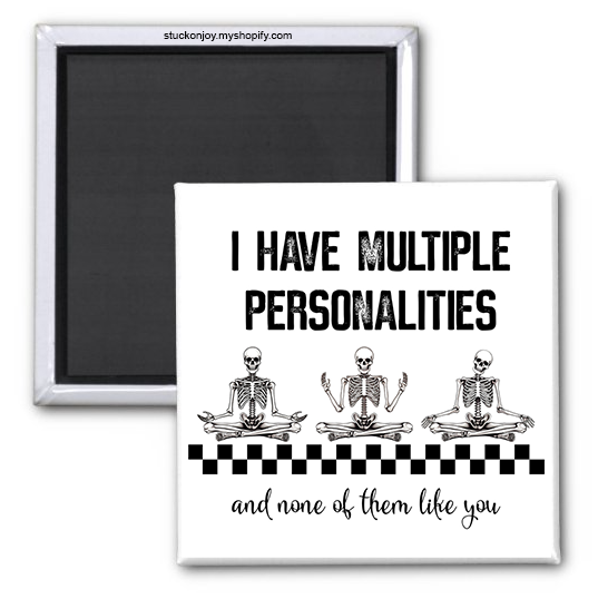 I HAVE MULTIPLE PERSONALITIES 2x2 MAGNET