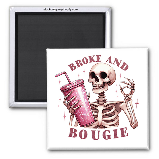 BROKE AND BOUGIE 2x2 MAGNET