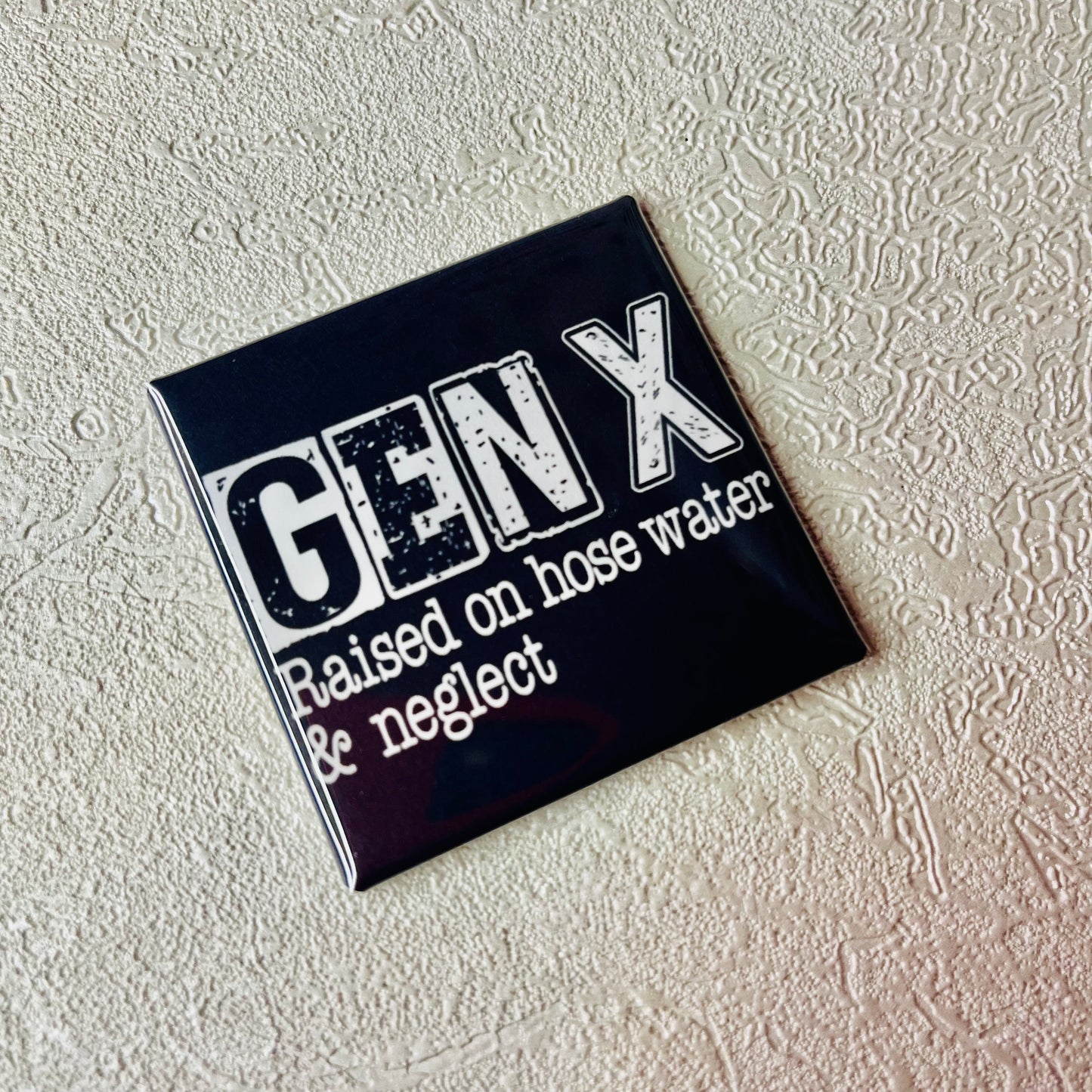GEN X, RAISED ON HOSE WATER & NEGLECT 2x2 MAGNET