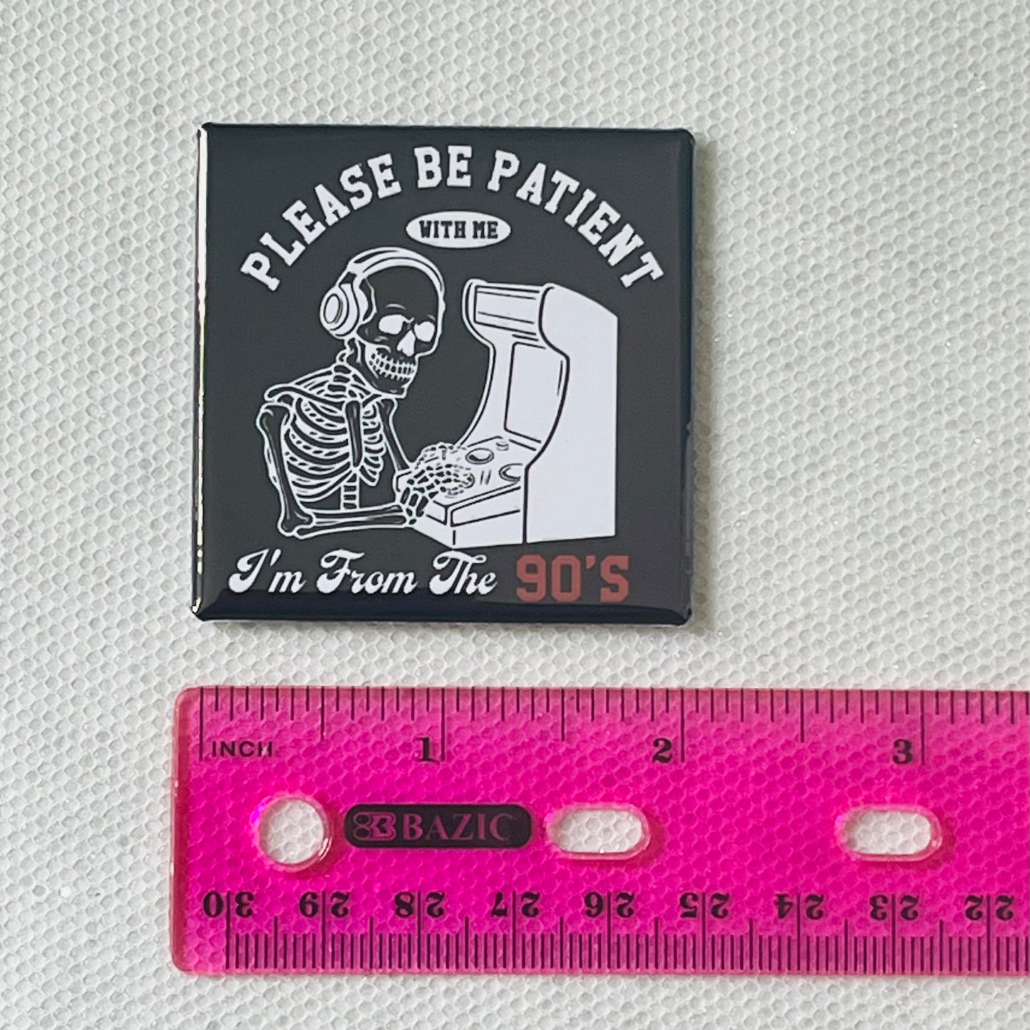 PLEASE BE PATIENT I'M FROM THE 90'S 2X2 MAGNET