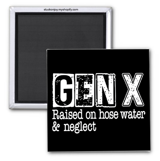 GEN X, RAISED ON HOSE WATER & NEGLECT 2x2 MAGNET