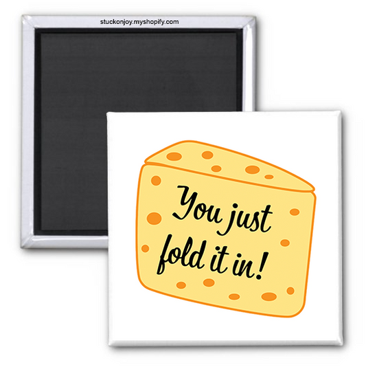 YOU JUST FOLD IT IN, SCHITT'S CREEK 2x2 MAGNET