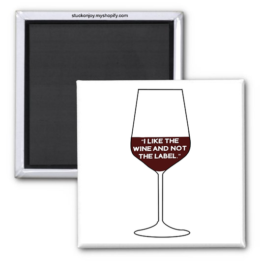 I LIKE THE WINE AND NOT THE LABEL, SCHITT'S CREEK 2x2 MAGNET