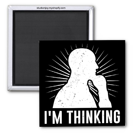 I'M THINKING, FUNNY 2x2 MAGNET