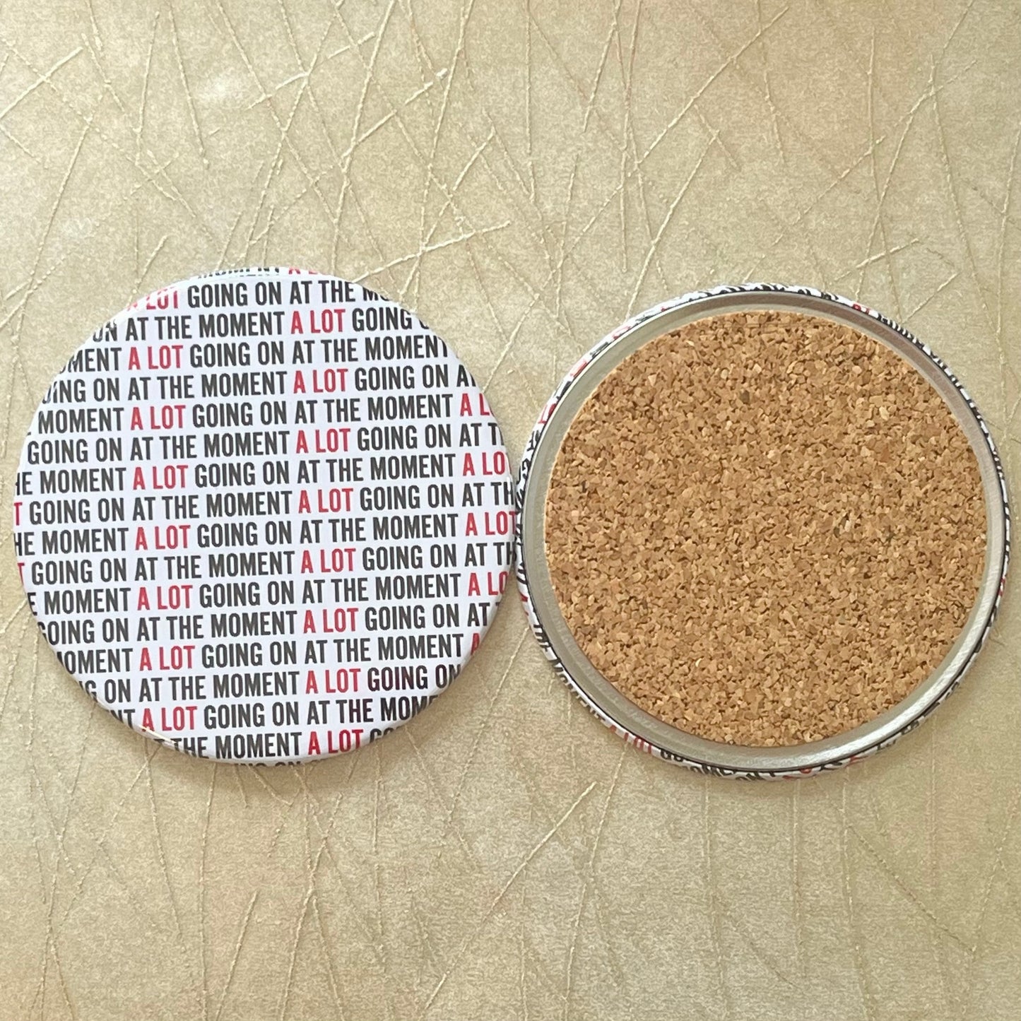 A LOT GOING ON AT THE MOMENT 3.5" BUTTON COASTER