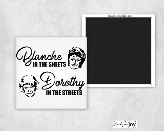 GOLDEN GIRLS FUNNY MAGNET - BLANCHE IN THE SHEETS, DOROTHY IN THE STREETS
