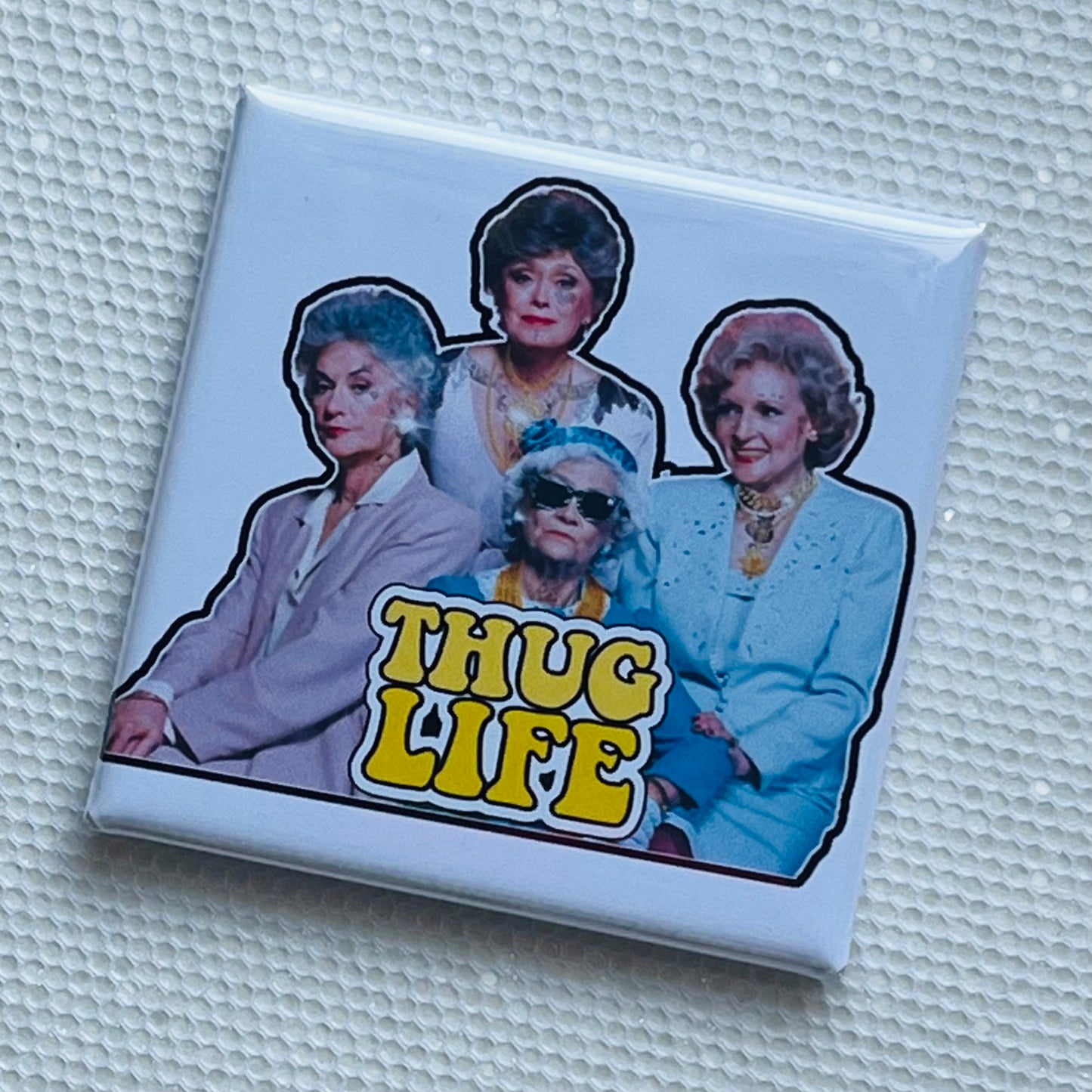 GOLDEN GIRLS THUG LIFE FUNNY MAGNET