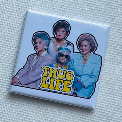 GOLDEN GIRLS THUG LIFE FUNNY MAGNET