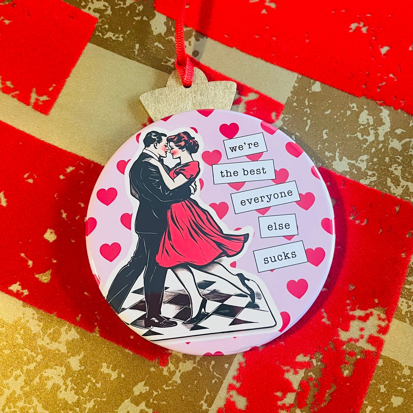 WE'RE THE BEST, EVERYONE ELSE SUCKS - VALENTINE'S DAY ORNAMENT