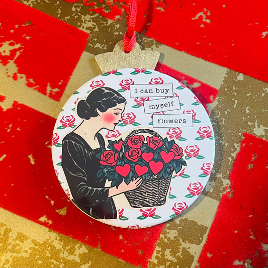 I CAN BUY MYSELF FLOWERS - FUNNY VALENTINE'S DAY ORNAMENT