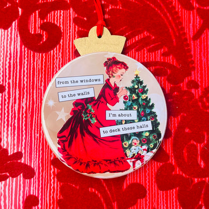 I'M ABOUT TO DECK THESE HALLS - VINTAGE HOLIDAY LADIES CHRISTMAS ORNAMENT