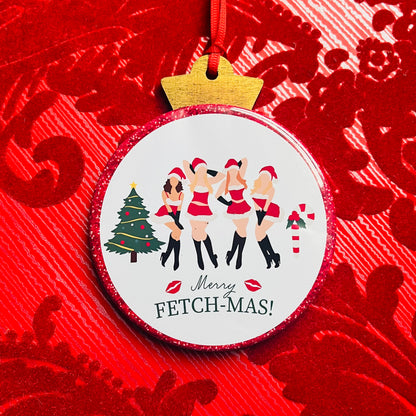 MERRY FETCH-MAS MEAN GIRLS CHRISTMAS ORNAMENT