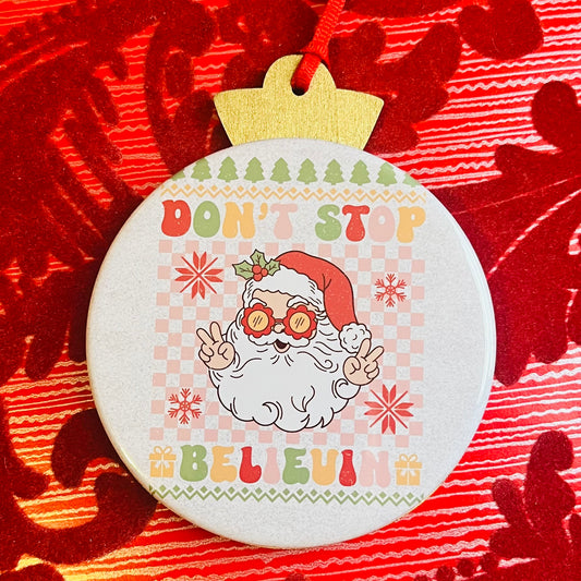 DON'T STOP, BELIEVIN' CHRISTMAS ORNAMENT