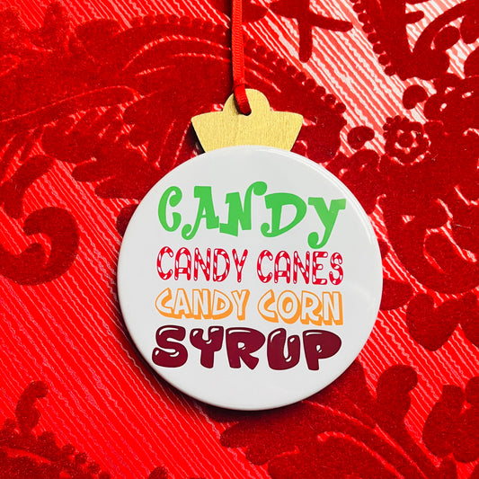 CANDY, CANDY CANES, CANDY CORN, SYRUP - ELF QUOTE FUNNY CHRISTMAS ORNAMENT