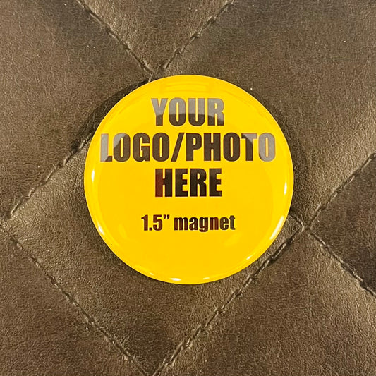 Round 1.5" Personalized Magnet - BULK ORDER, Custom Design