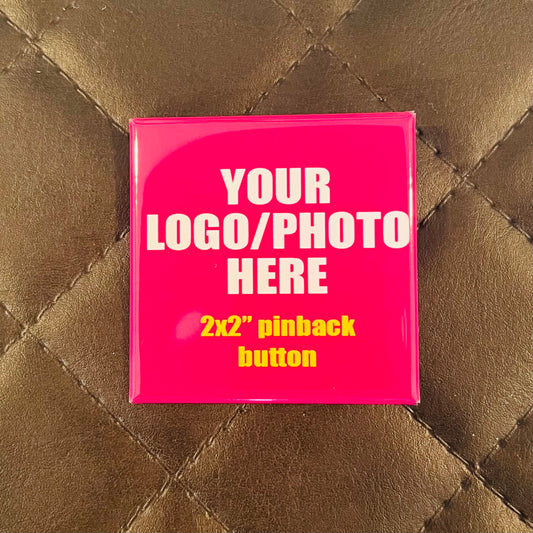 SQUARE 2"x2" Personalized Pin back Button - BULK ORDER, Custom Design