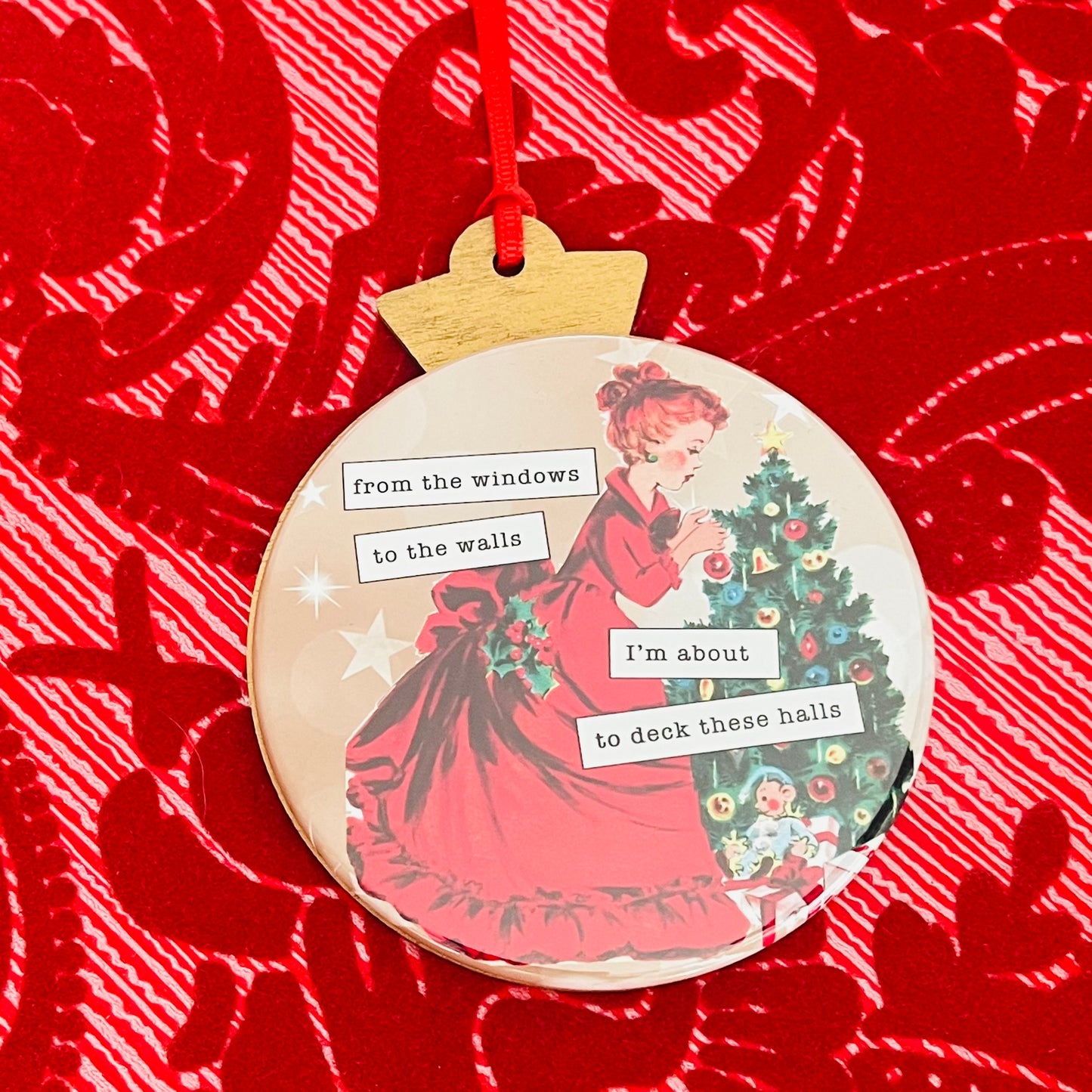 I'M ABOUT TO DECK THESE HALLS - VINTAGE HOLIDAY LADIES CHRISTMAS ORNAMENT