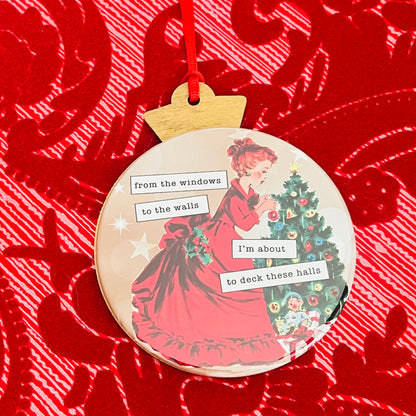 I'M ABOUT TO DECK THESE HALLS - VINTAGE HOLIDAY LADIES CHRISTMAS ORNAMENT