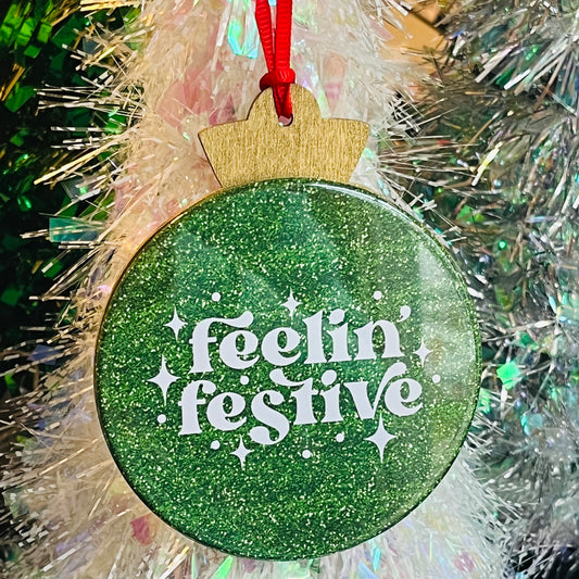FEELIN' FESTIVE CHRISTMAS ORNAMENT