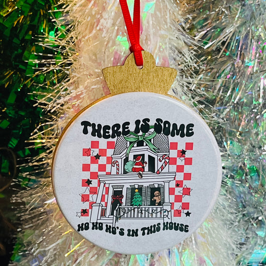 THERE IS SOME HO HO HO'S IN THIS HOUSE FUNNY CHRISTMAS ORNAMENT