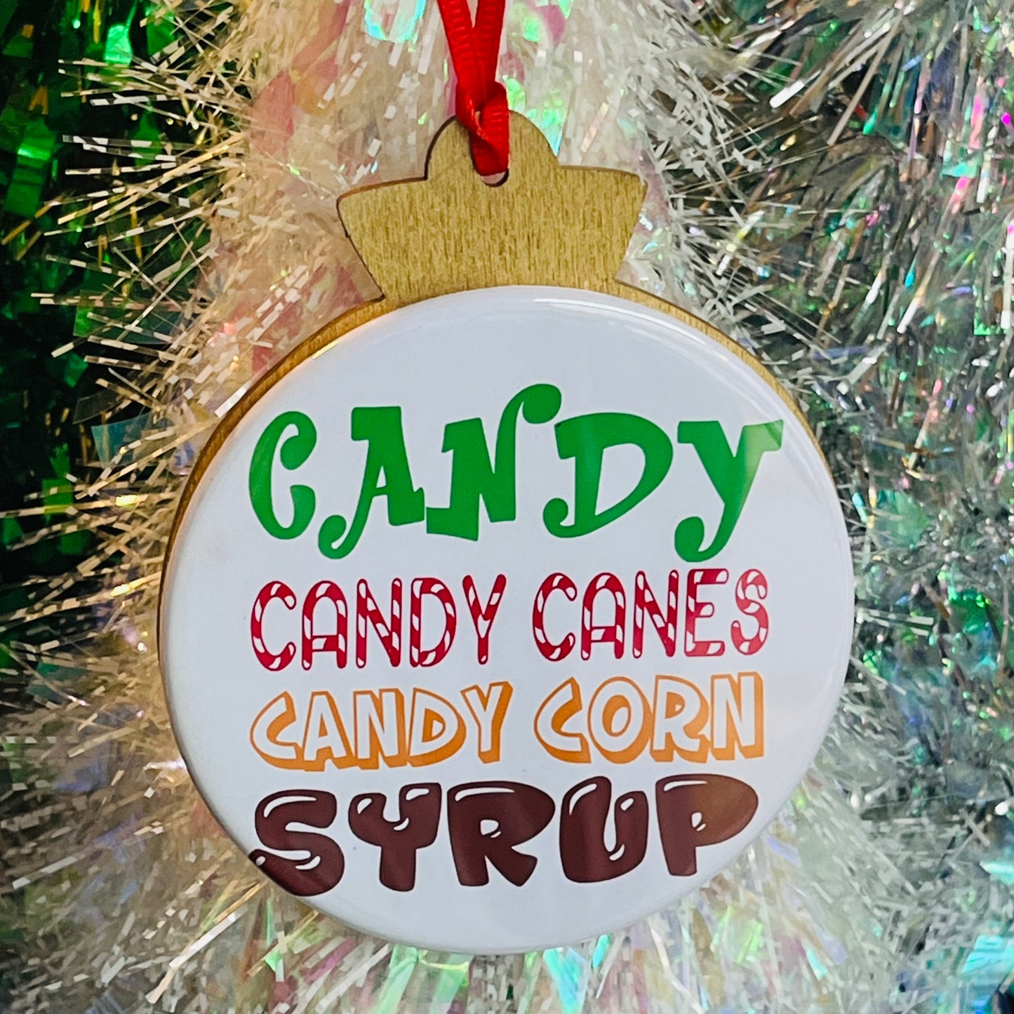 CANDY, CANDY CANES, CANDY CORN, SYRUP - ELF QUOTE FUNNY CHRISTMAS ORNAMENT