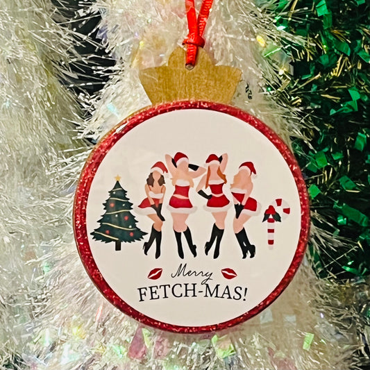 MERRY FETCH-MAS MEAN GIRLS CHRISTMAS ORNAMENT