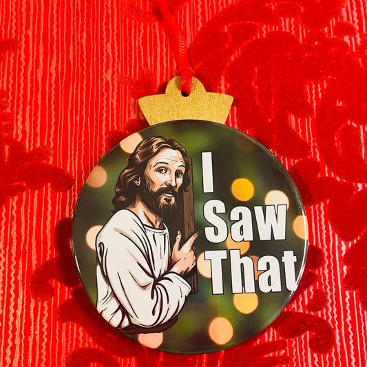 I SAW THAT...FUNNY JESUS TREE LIGHT CHRISTMAS ORNAMENT