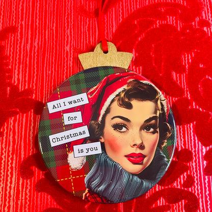 ALL I WANT FOR CHRISTMAS IS YOU - VINTAGE HOLIDAY LADIES CHRISTMAS ORNAMENT