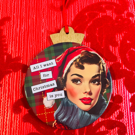 ALL I WANT FOR CHRISTMAS IS YOU - VINTAGE HOLIDAY LADIES CHRISTMAS ORNAMENT