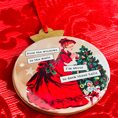 I'M ABOUT TO DECK THESE HALLS - VINTAGE HOLIDAY LADIES CHRISTMAS ORNAMENT
