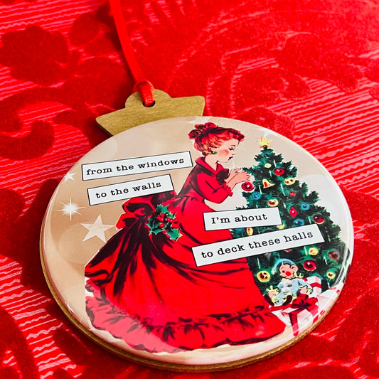 I'M ABOUT TO DECK THESE HALLS - VINTAGE HOLIDAY LADIES CHRISTMAS ORNAMENT
