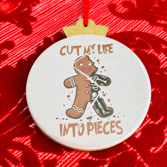 FUNNY GINGERBREAD CUT MY LIFE INTO PIECES CHRISTMAS ORNAMENT