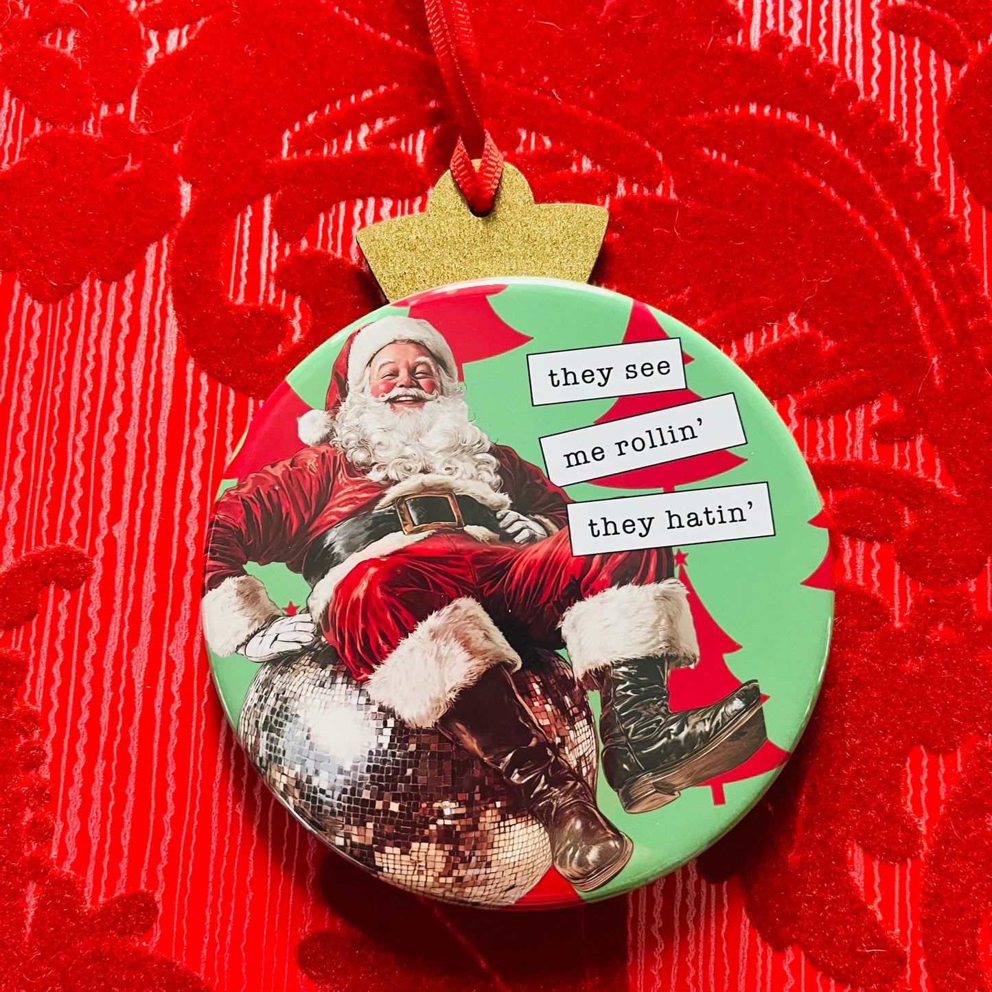 SANTA THEY SEE ME ROLLIN' - FUNNY CHRISTMAS ORNAMENT