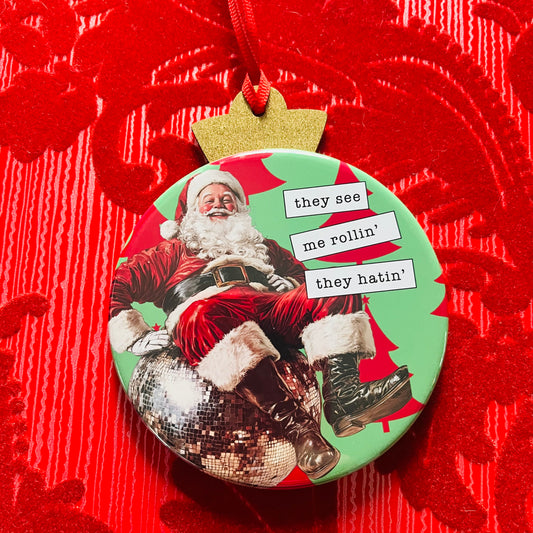SANTA THEY SEE ME ROLLIN' - FUNNY CHRISTMAS ORNAMENT