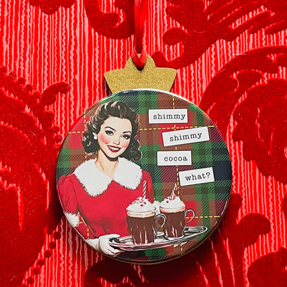 SHIMMY SHIMMY COCOA WHAT? - VINTAGE HOLIDAY LADIES CHRISTMAS ORNAMENT