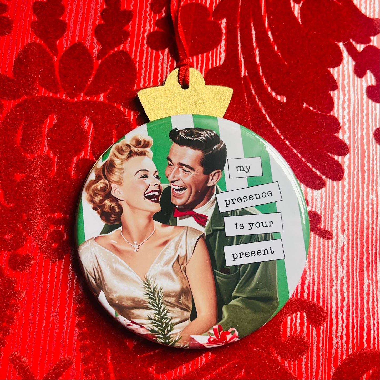 MY PRESENCE IS YOUR PRESENT  Funny 3.5” Handmade Christmas Button Ornament