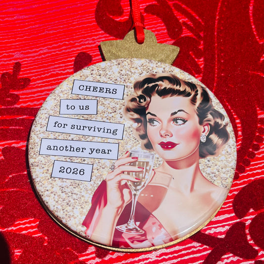 CHEERS TO SURVIVING 2026 Funny 3.5” Handmade Christmas Button Ornament