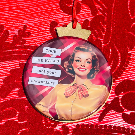 DECK THE HALLS, NOT YOUR CO-WORKERS Funny 3.5” Handmade Christmas Button Ornament