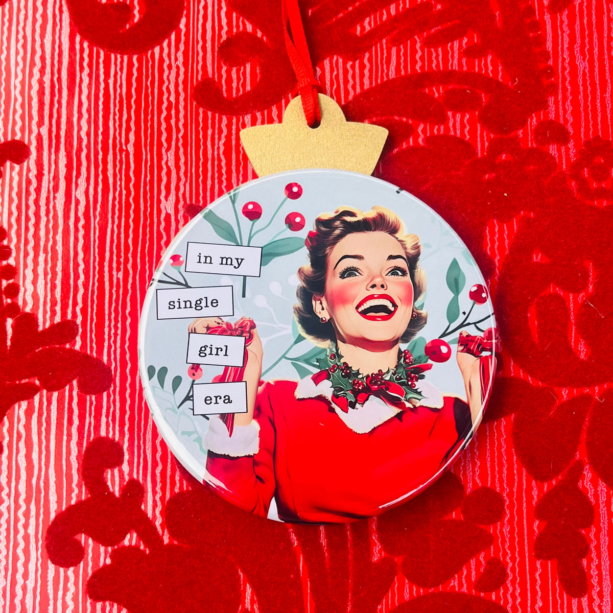 IN MY SINGLE GIRL ERA Funny 3.5” Handmade Christmas Button Ornament