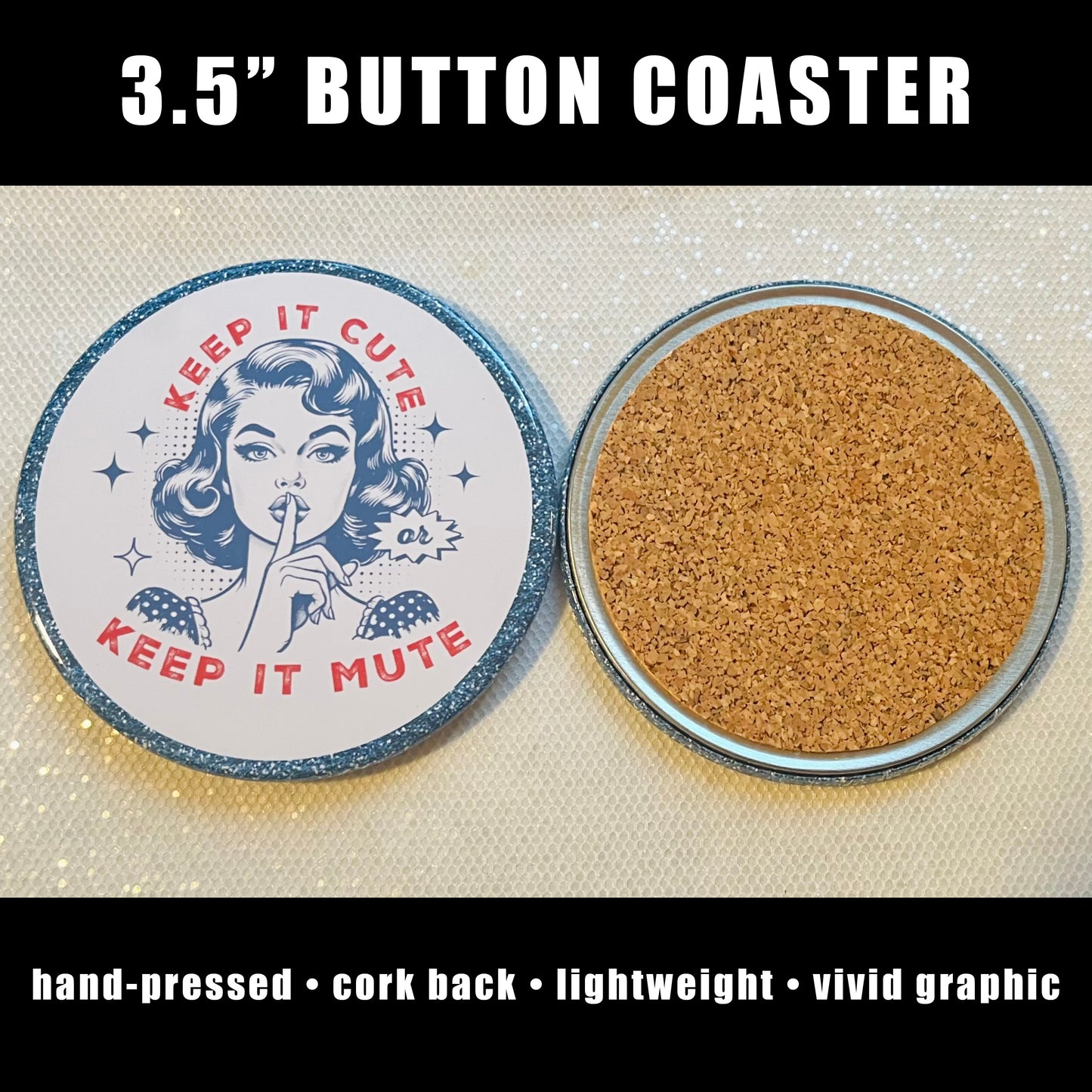 KEEP IT CUTE, OR KEEP IT MUTE... FUNNY 3.5" COASTER