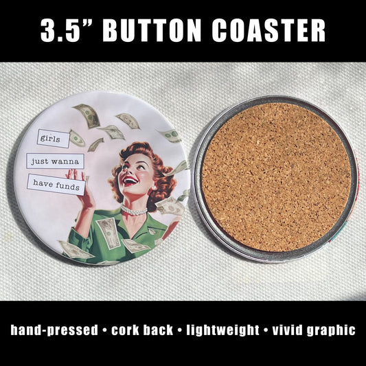 GIRLS JUST WANNA HAVE FUNDS FUNNY COASTER 3.5"